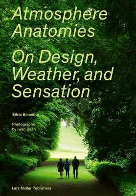 Atmosphere Anatomies: On Design, Weather, and Sensation Paperback Lars Muller Publishers