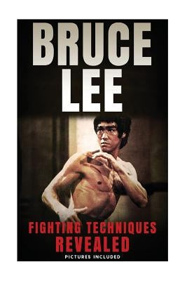 Bruce Lee Fighting Techniques Revealed Paperback Createspace Independent Publishing Platform