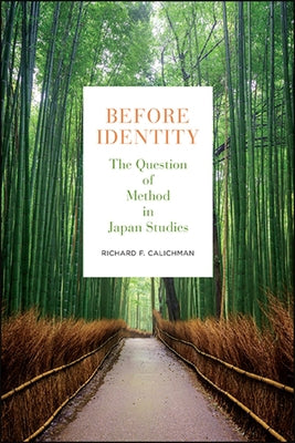 Before Identity: The Question of Method in Japan Studies Paperback State University of New York Press