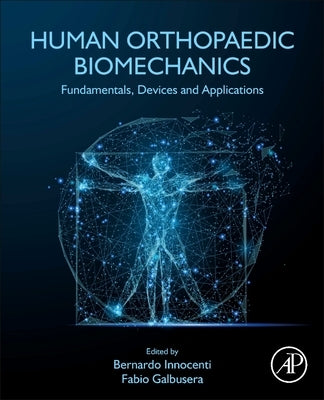 Human Orthopaedic Biomechanics: Fundamentals, Devices and Applications Paperback Academic Press