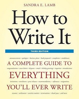 How to Write It: A Complete Guide to Everything You'll Ever Write Ten Speed Press