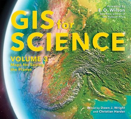 GIS for Science, Volume 3: Maps for Saving the Planet Paperback Esri Press