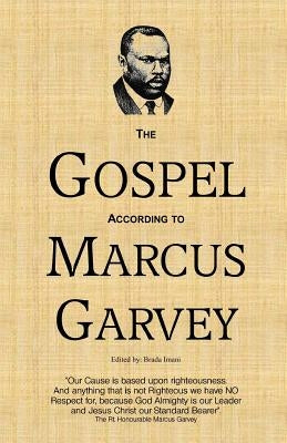 The Gospel According to Marcus Garvey: His Philosophies & Opinions about Christ Paperback Createspace Independent Publishing Platform