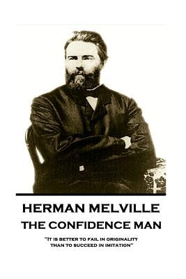 Herman Melville - The Confidence Man: It Is Better to Fail in Originality Than to Succeed in Imitation Paperback Horse's Mouth