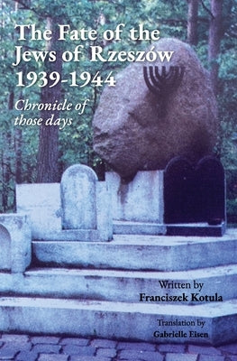 The Fate of the Jews of Rzeszów 1939-1944 Chronicle of those days Paperback Ingramspark