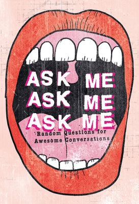 Ask Me, Ask Me, Ask Me: Random Questions for Awesome Conversations Carpet Bombing Culture
