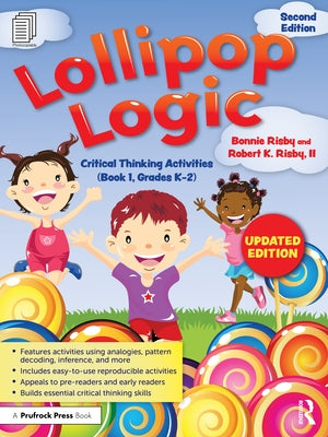 Lollipop Logic: Critical Thinking Activities (Book 1, Grades K-2) Paperback Routledge