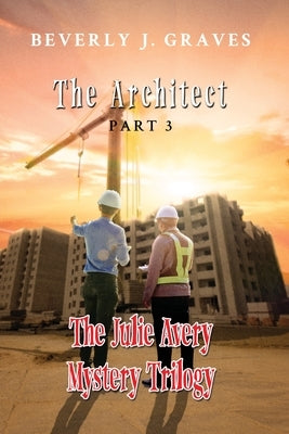 The Julie Avery Mystery Trilogy Part 3: The Architect Paperback Readersmagnet LLC