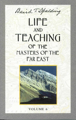 Life and Teaching of the Masters of the Far East, Volume 6: Book 6 of 6: Life and Teaching of the Masters of the Far East Paperback DeVorss & Company