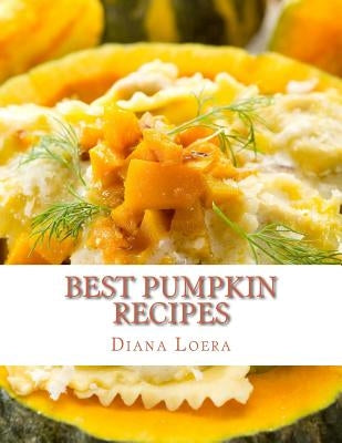 Best Pumpkin Recipes Paperback Loera Publishing LLC