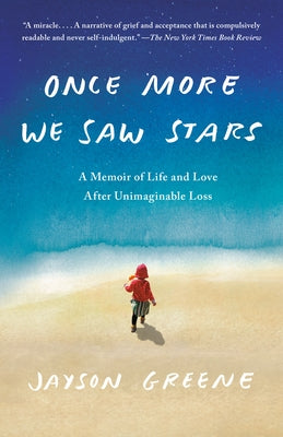 Once More We Saw Stars: A Memoir of Life and Love After Unimaginable Loss Paperback Vintage