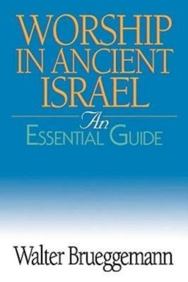 Worship in Ancient Israel: An Essential Guide Paperback Abingdon Press