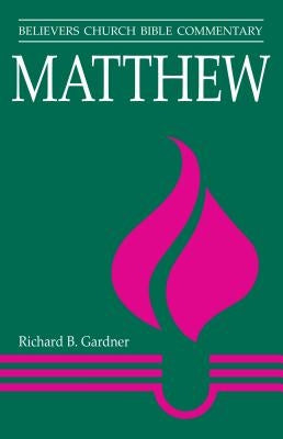 Matthew: Believers Church Bible Commentary Paperback Herald Press (VA)