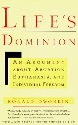 Life's Dominion: An Argument About Abortion, Euthanasia, and Individual Freedom Paperback Knopf Doubleday Publishing Group