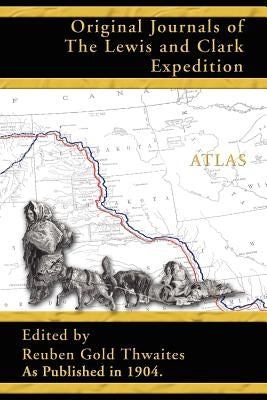 Atlas Accompanying the Original Journals of the Lewis and Clark Expedition 1804-1806 Paperback Digital Scanning