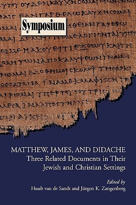 Matthew, James, and Didache: Three Related Documents in Their Jewish and Christian Settings Paperback Society of Biblical Literature