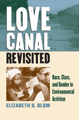 Love Canal Revisited: Race, Class, and Gender in Environmental Activism Paperback University Press of Kansas