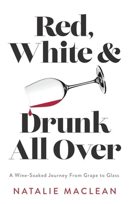 Red, White, and Drunk All Over: A Wine-Soaked Journey from Grape to Glass Paperback Luminare Press