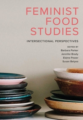 Feminist Food Studies: Intersectional Perspectives Paperback Canadian Scholars' Press Inc.