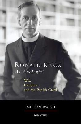 Ronald Knox as Apologist: Wit, Laughter and the Popish Creed Paperback Ignatius Press