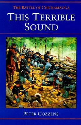 This Terrible Sound: The Battle of Chickamauga Paperback University of Illinois Press