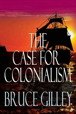 The Case for Colonialism Paperback World Encounter Institute/New English Review