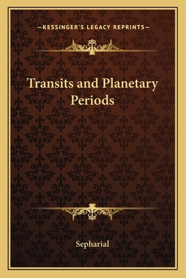 Transits and Planetary Periods Paperback Kessinger Publishing
