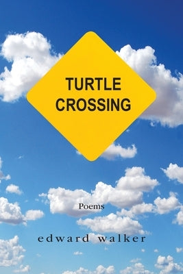 Turtle Crossing: Poems Paperback Edward Walker