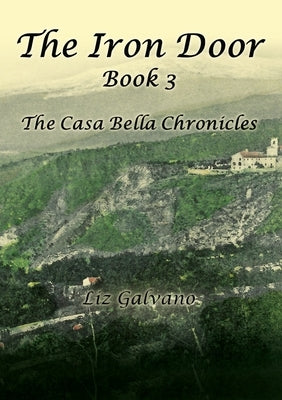 The Iron Door: Book 3, The Casa Bella Chronicles Paperback Xulon Press