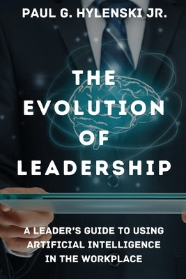 The Evolution of Leadership by Hylenski, Paul G.