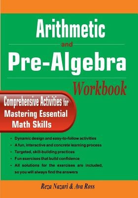 Arithmetic and Pre-Algebra Workbook: Comprehensive Activities for Mastering Essential Math Skills Paperback Createspace Independent Publishing Platform
