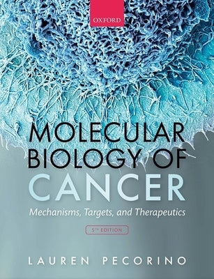 Molecular Biology of Cancer: Mechanisms, Targets, and Therapeutics Paperback Oxford University Press, USA