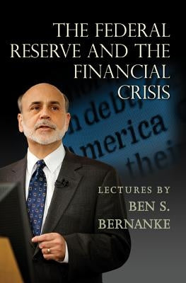 The Federal Reserve and the Financial Crisis Paperback Princeton University Press