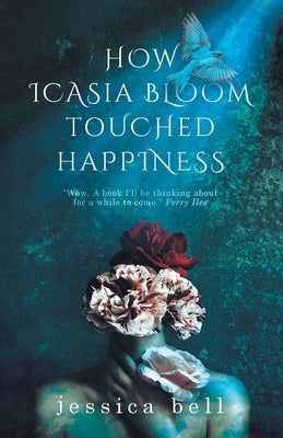 How Icasia Bloom Touched Happiness Paperback Vine Leaves Press