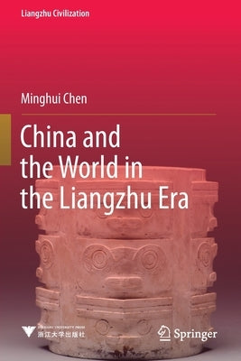China and the World in the Liangzhu Era Paperback Springer