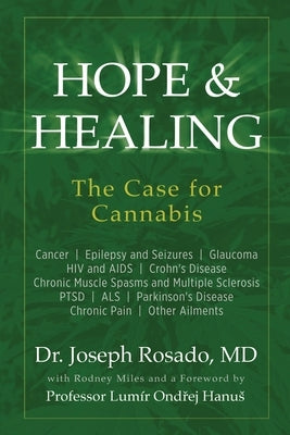 Hope & Healing, The Case for Cannabis: Cancer Epilepsy and Seizures Glaucoma HIV and AIDS Crohn's Disease Chronic Muscle Spasms and Multiple Sclerosis Paperback Coastal Press