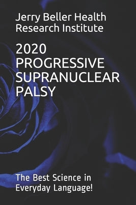 Progressive Supranuclear Palsy: The Best Science in Everyday Language! Paperback Independently Published