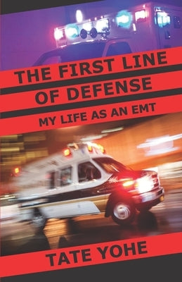 The First Line of Defense: My Life as an EMT Paperback Chairapy
