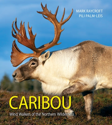 Caribou: Wind Walkers of the Northern Wilderness Paperback Firefly Books