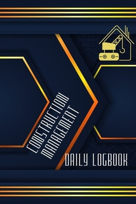 Construction Management Daily Log: Simple and Elegant Workout LogBook Construction Site Daily Log to Record Workforce, Tasks, Schedules, Construction Paperback Cristian Sergiu Sava