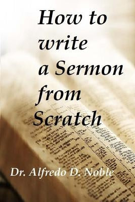 How to write a Sermon from Scratch Paperback Createspace Independent Publishing Platform