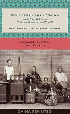 Wanderings in China: Hong Kong and Canton, Christmas and New Year, 1878/1879 Paperback Blacksmith Books