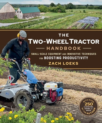 The Two-Wheel Tractor Handbook: Small-Scale Equipment and Innovative Techniques for Boosting Productivity Paperback New Society Publishers
