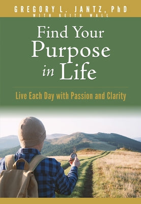 Find Your Purpose in Life: Live Each Day with Passion and Clarity Paperback Aspire Press