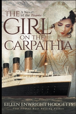 The Girl on the Carpathia - A Novel of the Titanic Paperback Emerge Publishing Group, LLC