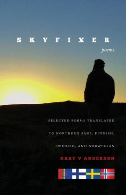 Skyfixer: With selected poems translated to Northern Sámi, Finnish, Swedish and Norwegian Paperback Shelter Bay Publishing