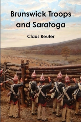 Brunswick Troops and Saratoga Paperback Lulu.com
