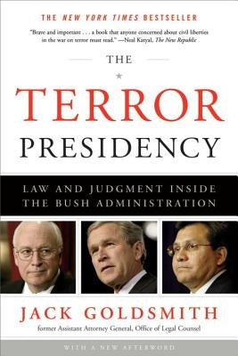 The Terror Presidency: Law and Judgment Inside the Bush Administration Paperback W. W. Norton & Company