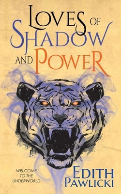Loves of Shadow and Power Paperback Edith Pawlicki