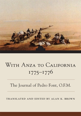 With Anza to California, 1775-1776: The Journal of Pedro Font, O.F.M. Volume 1 Paperback University of Oklahoma Press